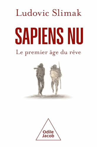 Sapiens Nu: La primera edad de los sueños (Ludovic Slimak)