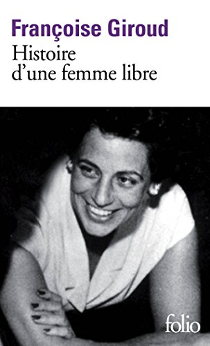 La historia de una mujer libre - Françoise Giroud