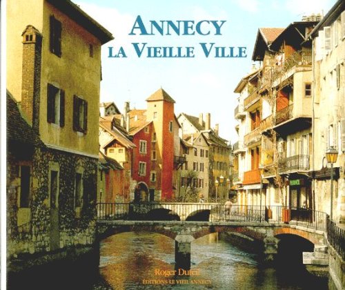 Annecy: Ciudad antigua de roca, piedra y agua por Roger Duteil