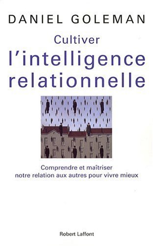 Cultivando la inteligencia relacional: Entender y dominar nuestra relación con los demás para vivir mejor
