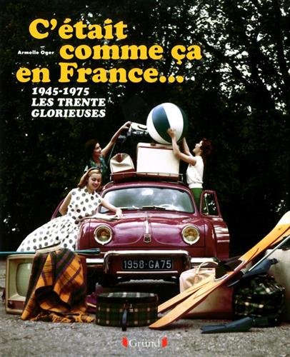 Así era Francia...: Los Treinta Gloriosos, 1945-1975