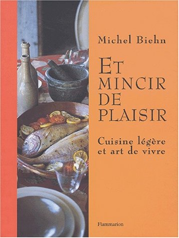 Y perder peso con placer: cocina ligera y arte de vivir por Michel Biehn