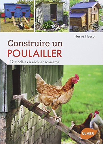 Construya su propio gallinero: 12 modelos para hacer por sí mismo por Hervé Husson