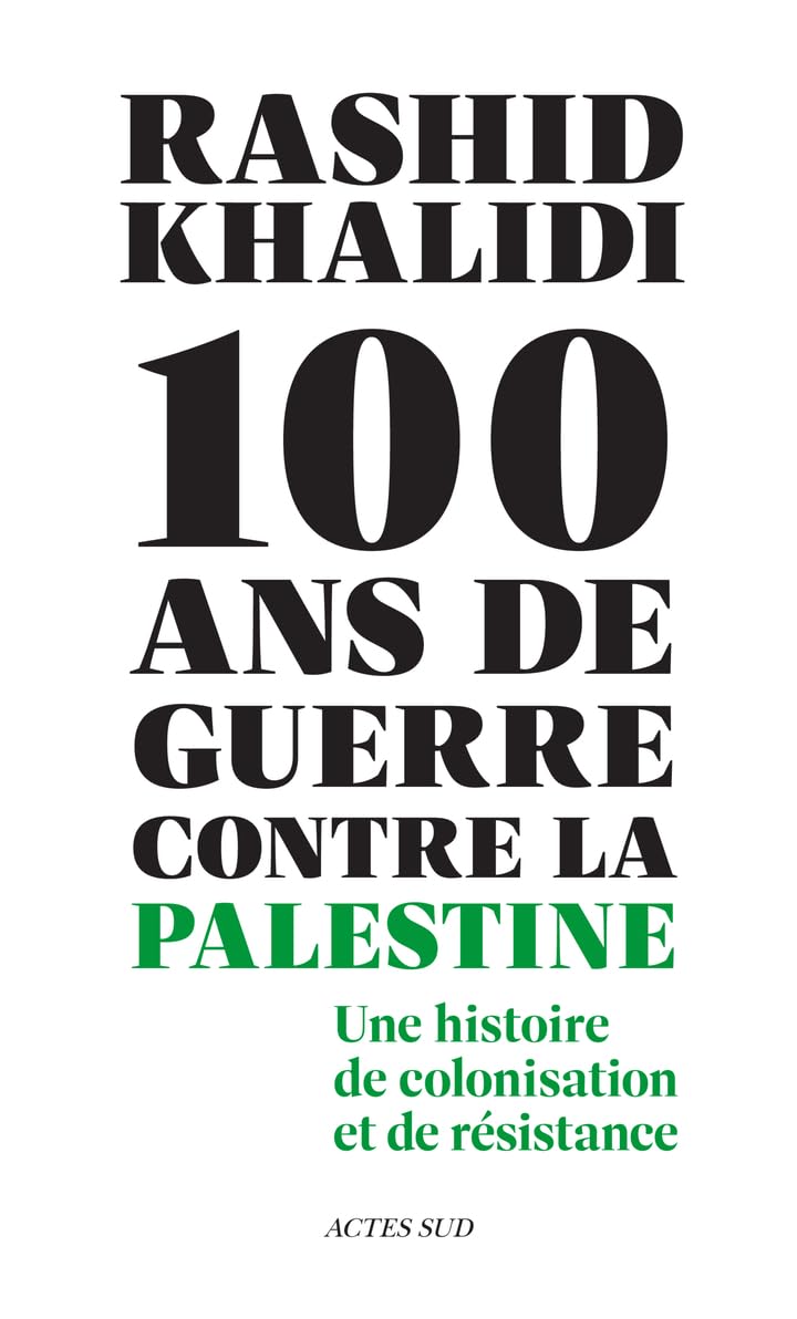 100 años de guerra contra Palestina: una historia de colonización y resistencia por Rashid Khalidi