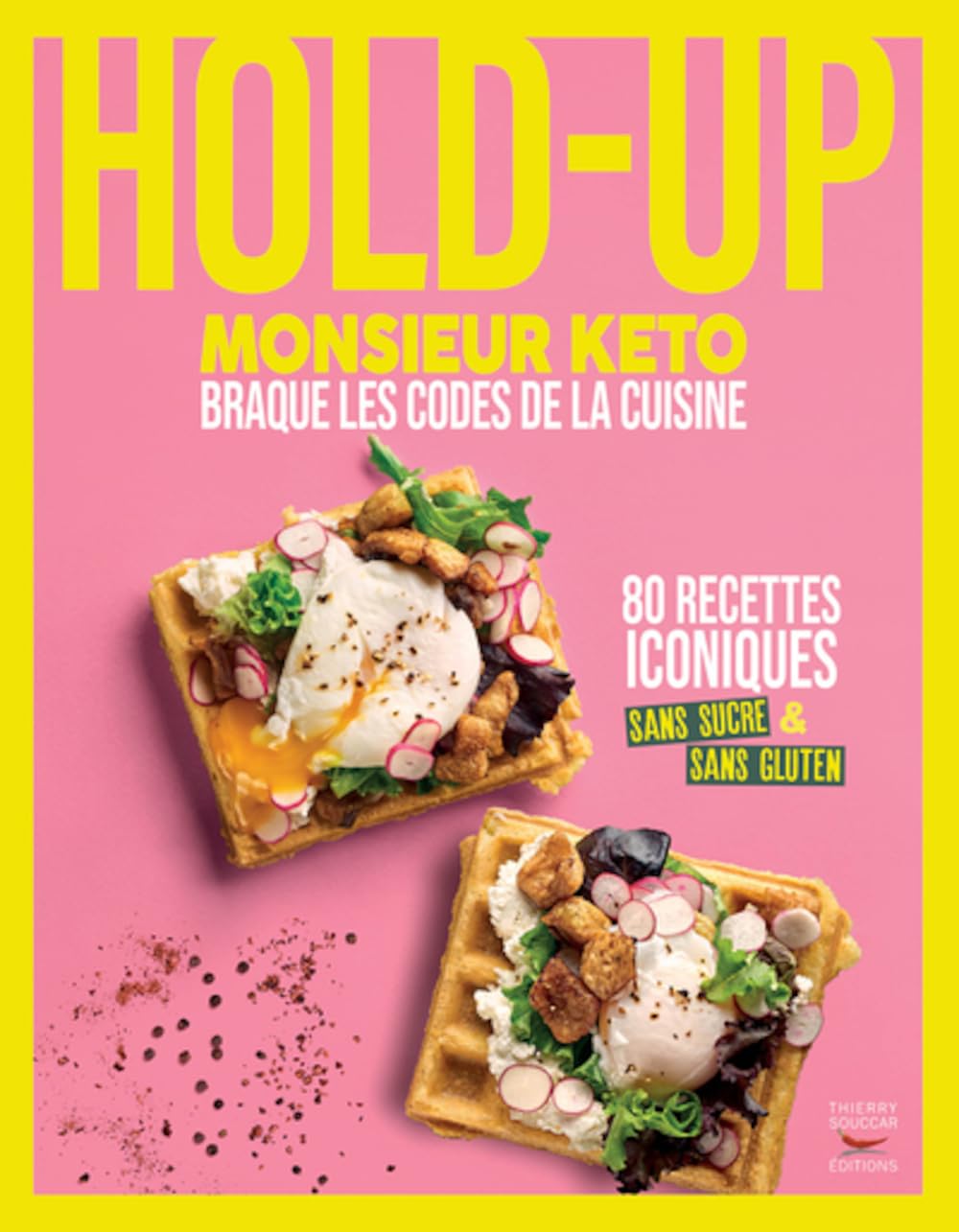 Hold-Up: El guía culinario de Monsieur Keto para recetas icónicas libres de azúcar y gluten