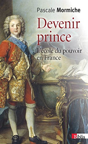 Convertirse en príncipe: la escuela del poder en Francia, siglos XVII-XVIII