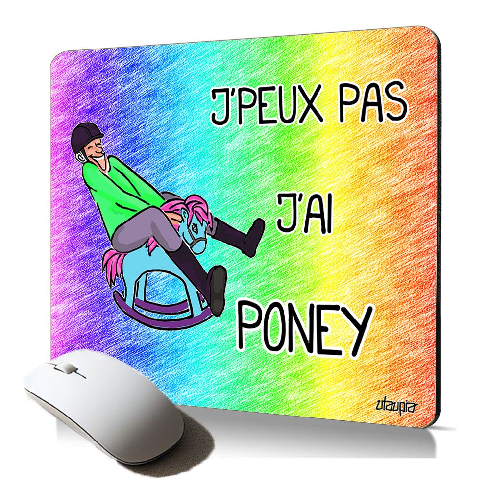 Tapis de souris souple Utaupia - 'J'peux pas j'ai poney' Humoristique