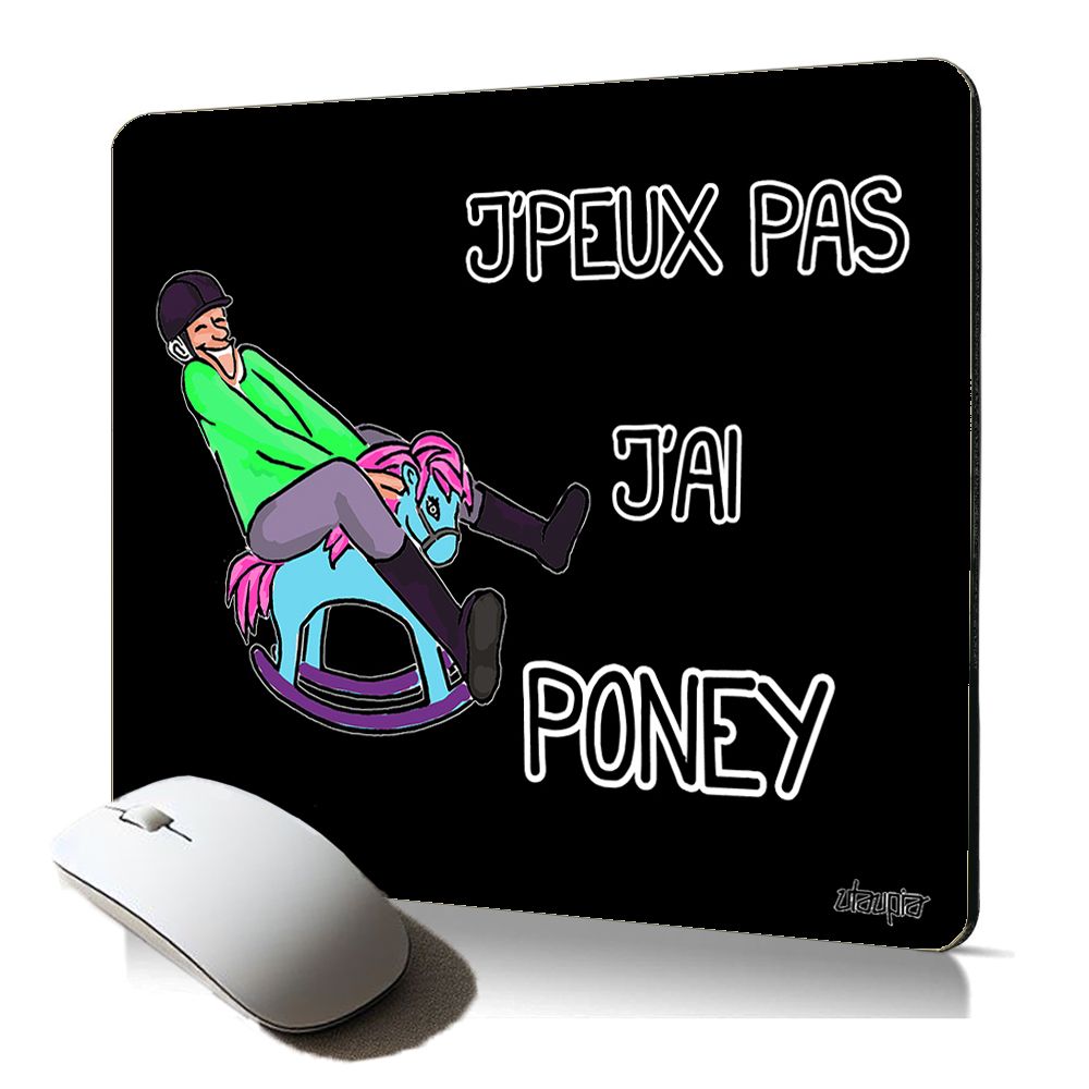 Tapis de souris souple Utaupia - 'J'peux pas j'ai poney' avec humour équitation cheval